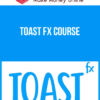Toast FX Course
