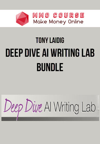 Tony Laidig – Deep Dive AI Writing Lab Bundle