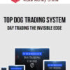 Top Dog Trading System – Day Trading The Invisible Edge