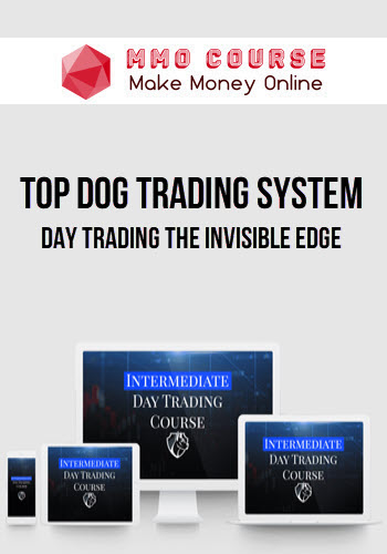 Top Dog Trading System – Day Trading The Invisible Edge