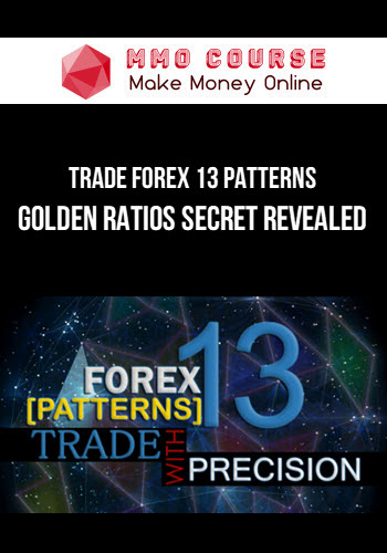 Trade Forex 13 Patterns – Golden Ratios Secret Revealed