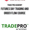 Trade Pro Academy – Futures Day Trading and Order Flow Course