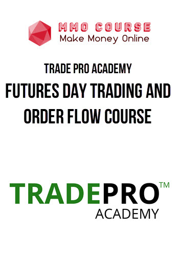 Trade Pro Academy – Futures Day Trading and Order Flow Course