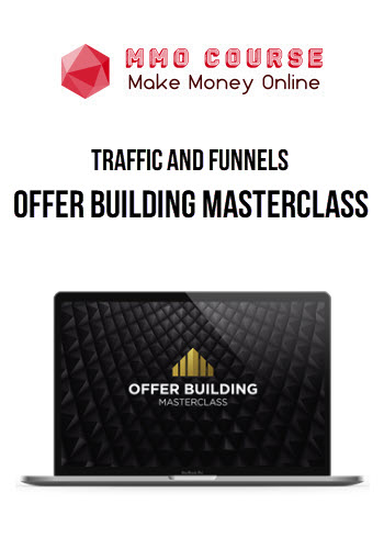 Traffic And Funnels – Offer Building Masterclass