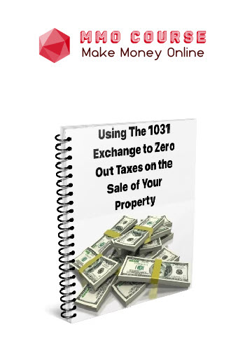 Using The 1031 Exchange to Zero Out Taxes on The Sale of Your Property