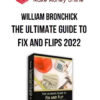 William Bronchick – The Ultimate Guide to Fix and Flips 2022