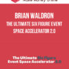 Brian Waldron – The Ultimate Six Figure Event Space Accelerator 2.0