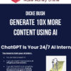 Dicke Bush – Generate 10x More Content Using AI