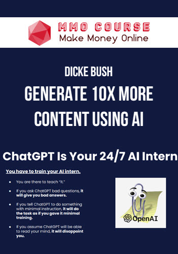 Dicke Bush – Generate 10x More Content Using AI