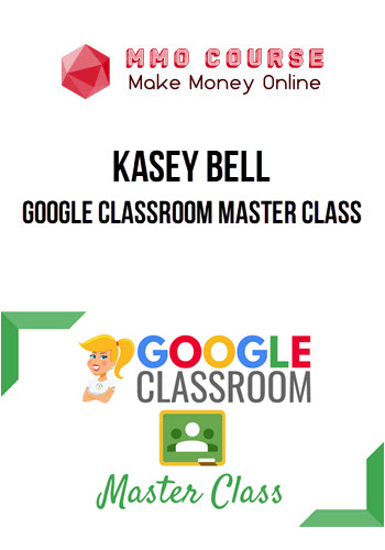 Kasey Bell – Google Classroom Master Class