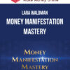 Lara Waldman – Money Manifestation Mastery