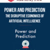 Power and Prediction – The Disruptive Economics of Artificial Intelligence