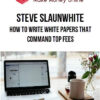 Steve Slaunwhite – How to Write White Papers that Command Top Fees