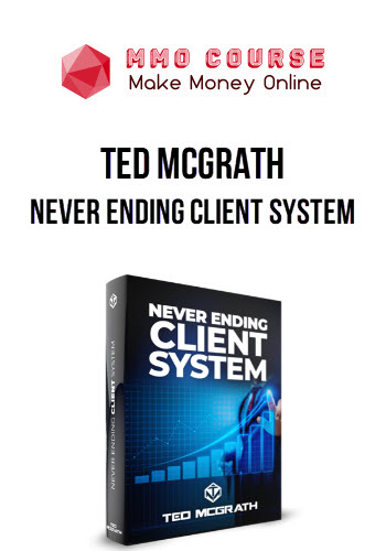 Ted McGrath – Never Ending Client System