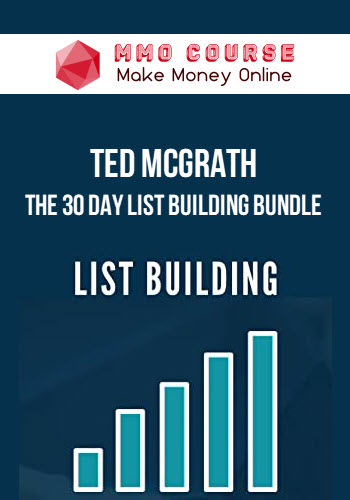 Ted McGrath – The 30 Day List Building Bundle