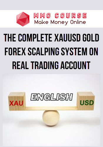 The Complete XAUUSD GOLD Forex Scalping System On Real Trading Account