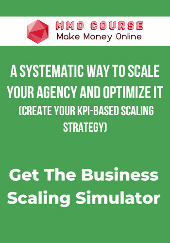 A Systematic Way To Scale Your Agency And Optimize It (Create your KPI-based scaling strategy)