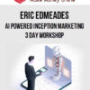 Eric Edmeades – AI Powered Inception Marketing 3 Day Workshop