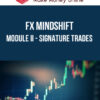 FX MindShift – Module II – Signature Trades