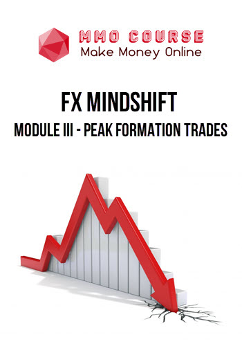 FX MindShift – Module III – Peak Formation Trades