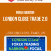 Forex Mentor – London Close Trade 2.0
