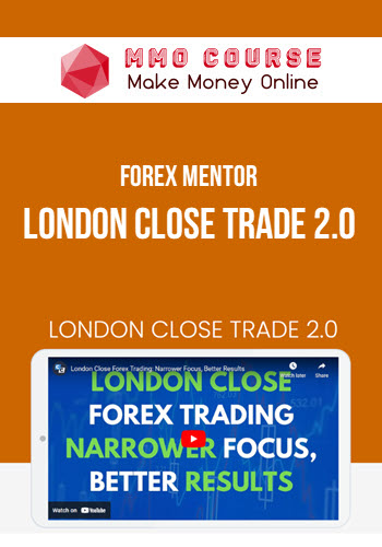 Forex Mentor – London Close Trade 2.0