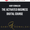 Gaby Kowalski – The Activated Business Digital Course