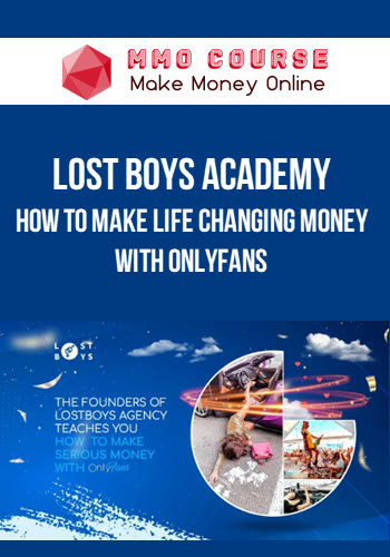 Lost Boys Academy – How To Make Life Changing Money With OnlyFans