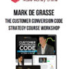 Mark De Grasse – The Customer Conversion Code Strategy Course Workshop