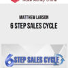 Matthew Larson – 6 Step Sales Cycle