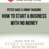 Peter Sage & Jimmy Naraine – How To Start A Business With No Money