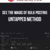See the MAGIC of Bulk Posting – Untapped Method