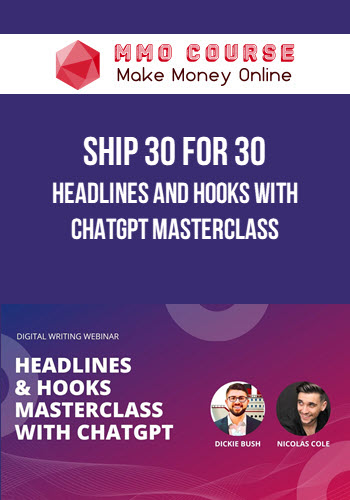 Ship 30 for 30 (Dickie Bush) – Headlines and Hooks With ChatGPT Masterclass