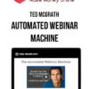 Ted McGrath – Automated Webinar Machine