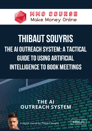 Thibaut Souyris – The AI Outreach System: A Tactical Guide To Using Artificial Intelligence To Book Meetings