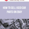 How To Sell Used Car Parts On eBay