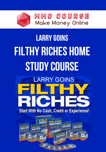 Larry Goins – Filthy Riches Home Study Course