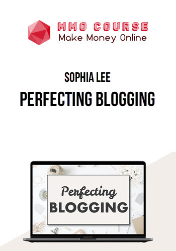 Sophia Lee – Perfecting Blogging