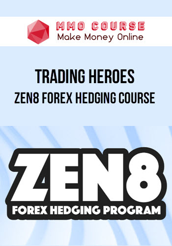 Trading Heroes – Zen8 Forex Hedging Course