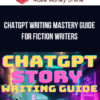 ChatGPT Writing Mastery Guide for Fiction Writers