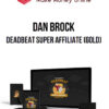 Dan Brock – Deadbeat Super Affiliate (Gold)