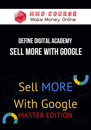 Define Digital Academy – Sell More With Google