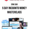 Erik Cagi – 5 Day Incognito Money Masterclass