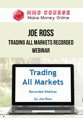 Joe Ross – Trading All Markets Recorded Webinar