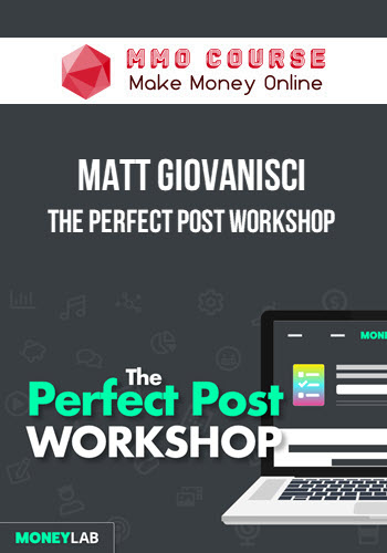 Matt Giovanisci – The Perfect Post Workshop