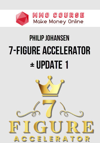 Philip Johansen – 7-Figure Accelerator + Update 1