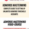 Adwords Mastermind – Complete Guide to Setting Up Unlimited AdWords Threshold Accounts