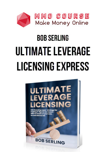 Bob Serling – Ultimate Leverage Licensing Express