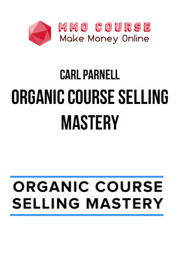 Carl Parnell – Organic Course Selling Mastery