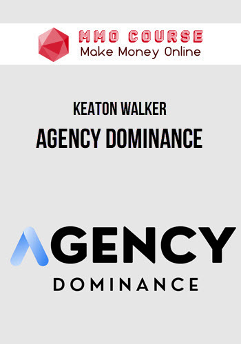 Keaton Walker – Agency Dominance